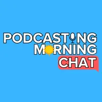 podcasting morning chat